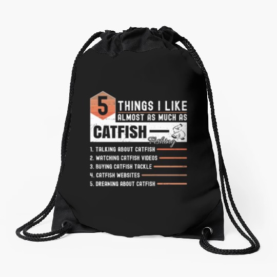 5 Things I Like Almost As Much As Catfish Fishing Drawstring Bags