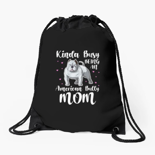Kinda Busy Being An American Bully Mom Drawstring Bags