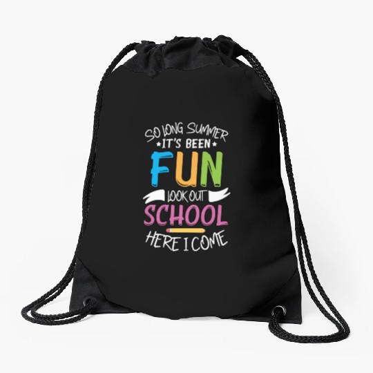 So Long Summer It s Been Fun Look out School Here Drawstring Bags