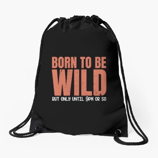 Sleep Lovers Early To Bed Born To Be Wild But Only Drawstring Bags