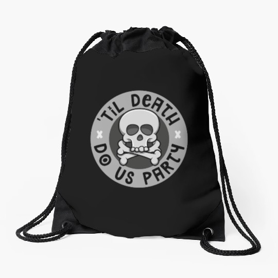 'Til death do us party Drawstring Bags