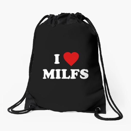 I Love MILFs Drawstring Bags