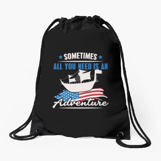 All You Need Is An Adventure Columbus Day Drawstring Bags