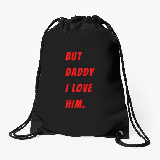 Womens The Funny Saying But Daddy I Love Him Drawstring Bags