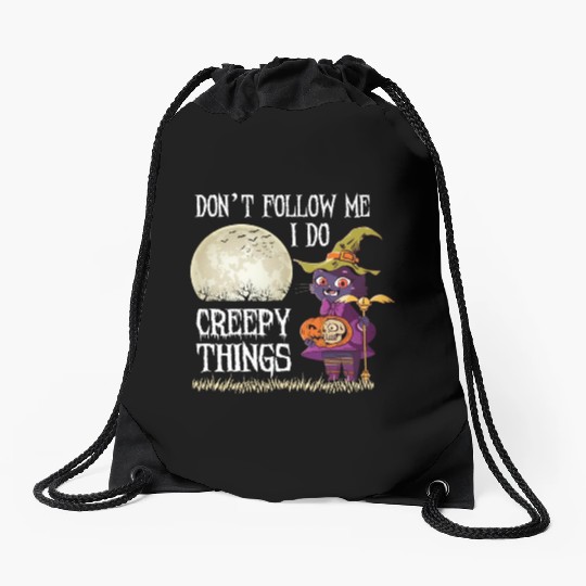 Don't Follow me I do creepy things Drawstring Bags