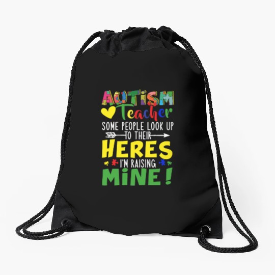 Autism Teacher Some People Look Up To Their Heroes Drawstring Bags