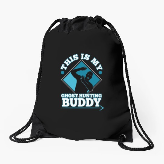 This is my ghost hunting buddy Drawstring Bags