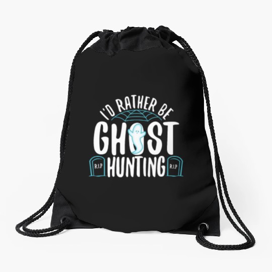 I'd Rather Be Ghost Hunting Drawstring Bags
