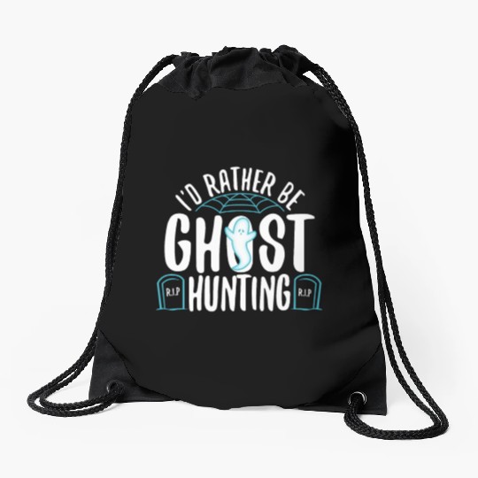 I'd Rather Be Ghost Hunting Drawstring Bags