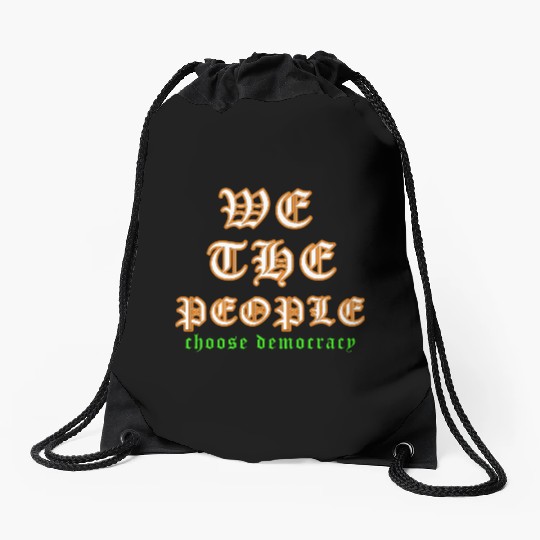 WE THE PEOPLE chose democracy Drawstring Bags