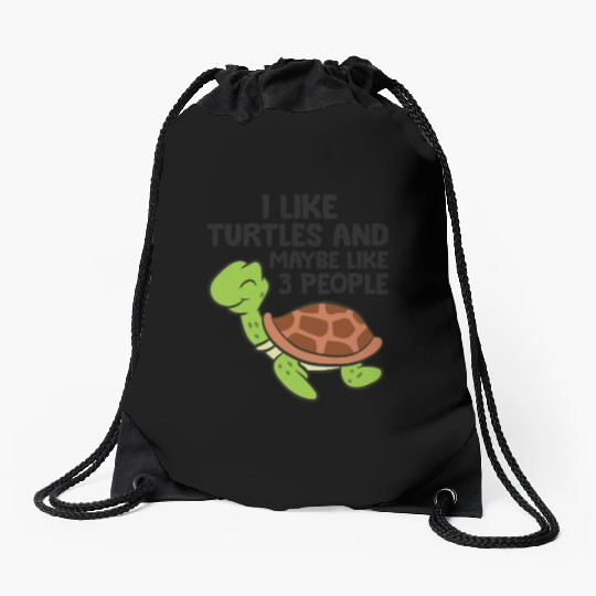 I Like Turtles And Maybe Like 3 People Turtles Drawstring Bags
