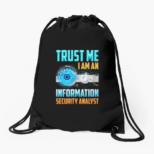 Trust Me I Am An Information Security Analyst Drawstring Bags