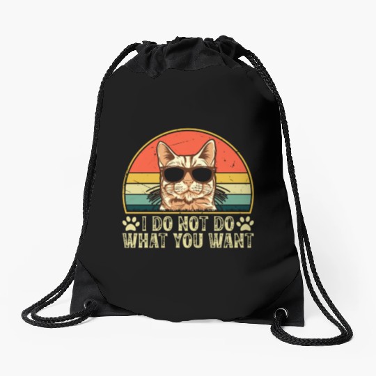 Cat Owner - I Do Not Do What You Want - Cat Lover Drawstring Bags