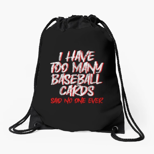 I Have Too Many Baseball Cards - No One Ever 2 Drawstring Bags