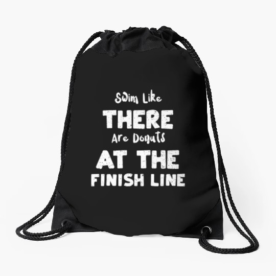 Swim Like There Are Donuts At Th... Drawstring Bags