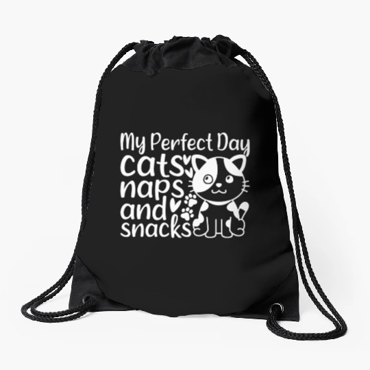 Cute Cat Owner I My Perfect Day Cats Naps and Snac Drawstring Bags