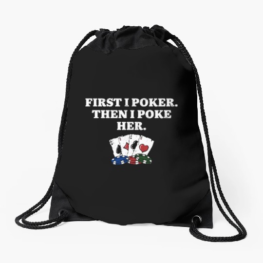 First I Poker then I Poke Her Poker Player Couples Drawstring Bags