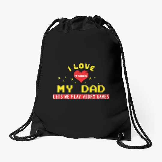 I Love When My Dad Play Video Game Lover Gaming Drawstring Bags