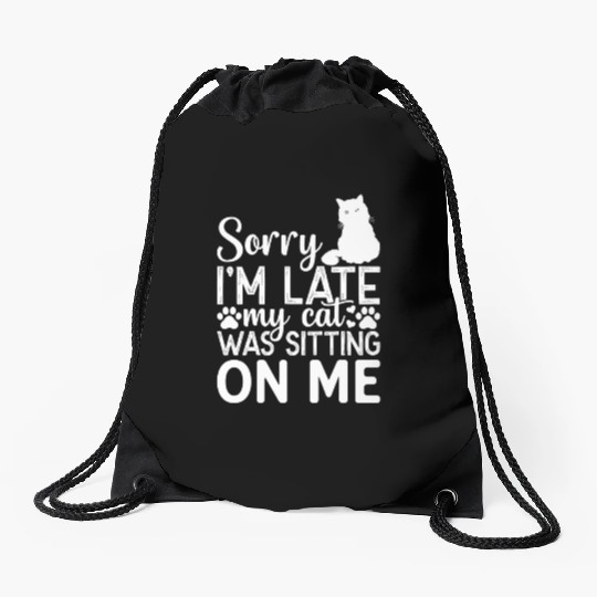 Sorry I'm Late My Cat Was Sitting On Me I Cat Love Drawstring Bags