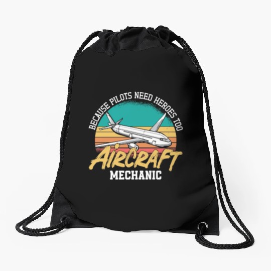 Aircraft Mechanic Because Pilots Need Heroes Too Drawstring Bags