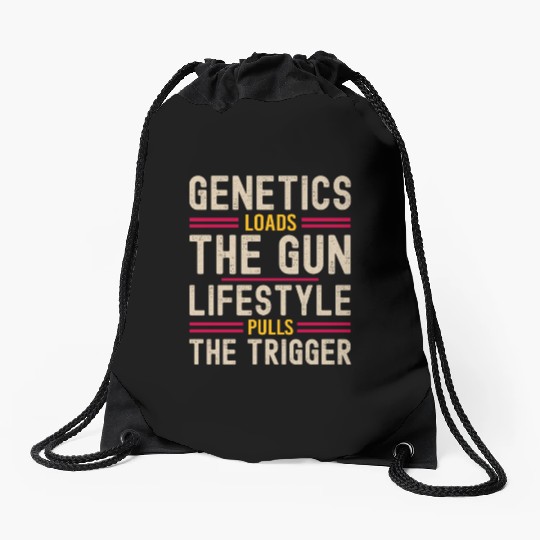 Genetics Loads The Gun Lifestyle Pulls The Trigger Drawstring Bags