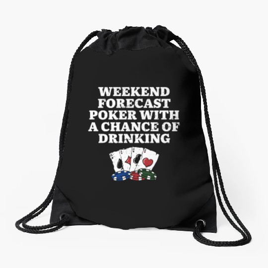 Weekend Forecast Poker Drinking Beer Lover Poker Drawstring Bags