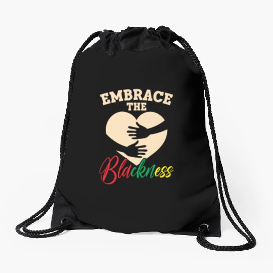 Embrace The Blackness Black History Month Melanin Drawstring Bags