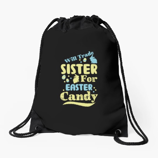 Will Trade Sister For Easter Candy Drawstring Bags