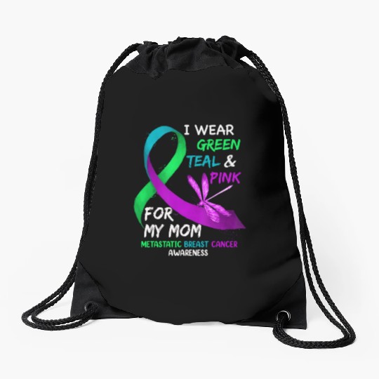 I Wear Green Teal Pink For My Mom Metastatic Drawstring Bags