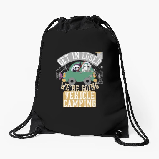 Get in loser we're going vehicle camping Drawstring Bags