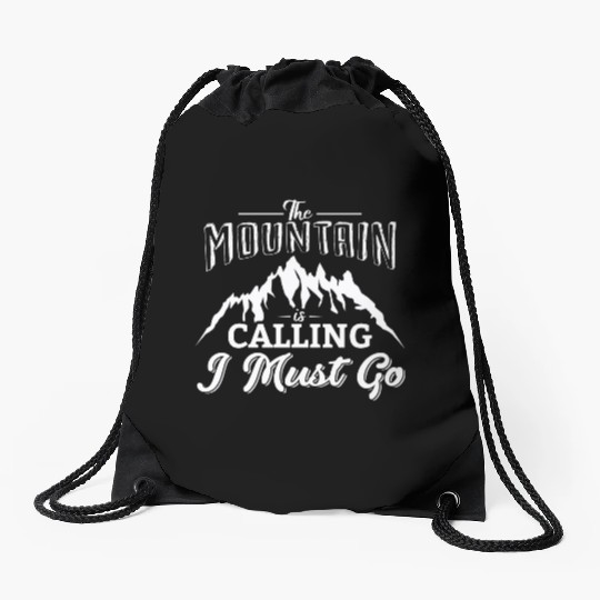 The Mountains Call I Must Go Hiking Mountaineering Drawstring Bags