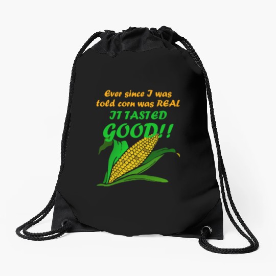 Corn Kid - Ever Since I Was Told Corn Was REAL.. Drawstring Bags