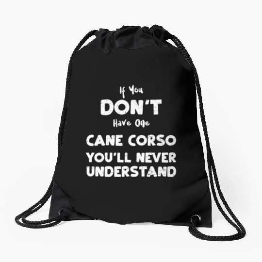 If You Don't Have One Cane Corso... Drawstring Bags