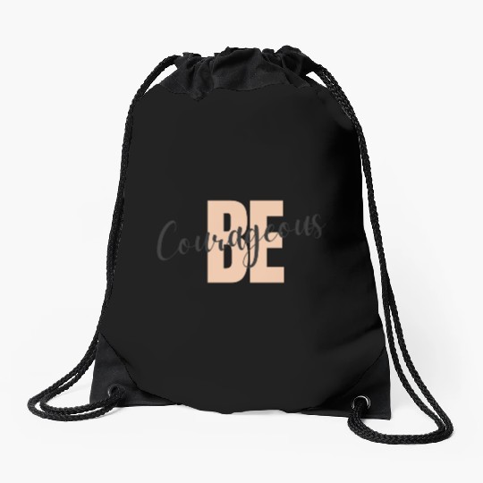 Be Courageous Drawstring Bags