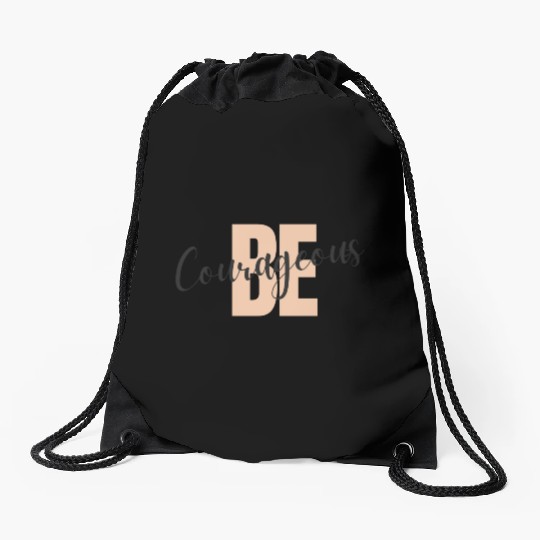 Be Courageous Drawstring Bags