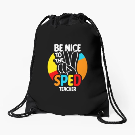 Be Nice To The Sped Teacher Special Education Cute Drawstring Bags