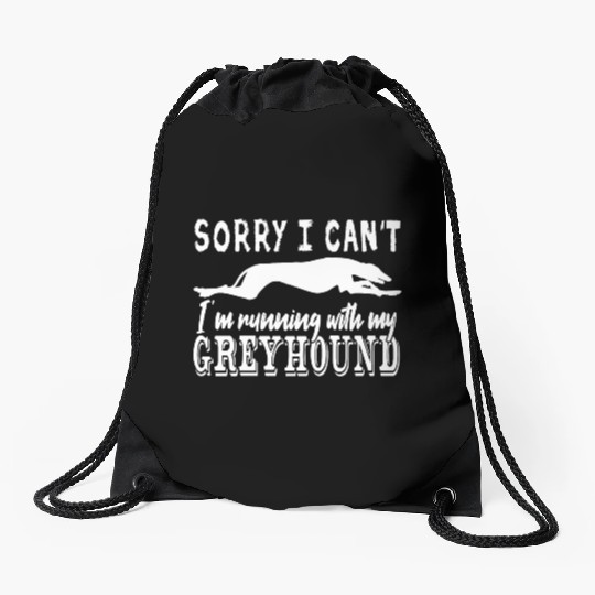 Sorry I can't I'm running with my Greyhound Drawstring Bags