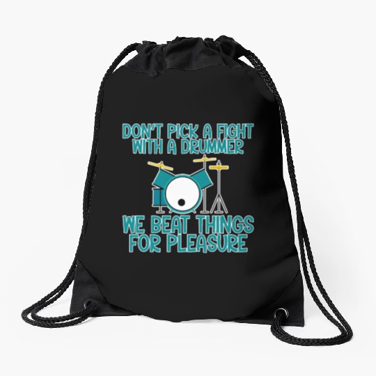 Don't Pick A Fight With A Drummer Drawstring Bags