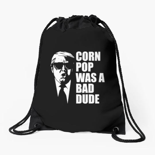 Corn Pop Was A Bad Dude Funny Meme Drawstring Bags