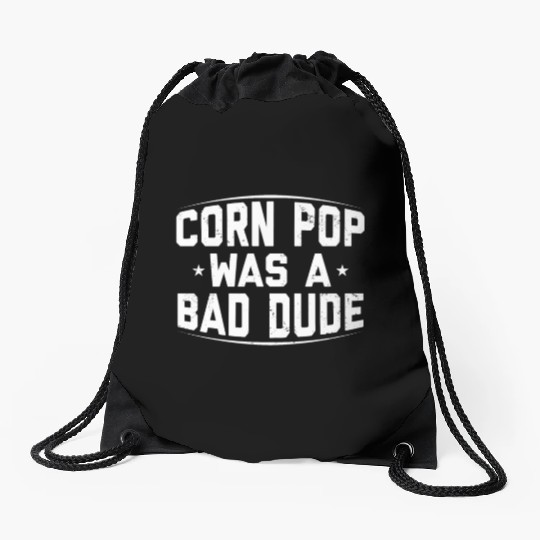 Corn Pop Was A Bad Dude Funny Meme Drawstring Bags