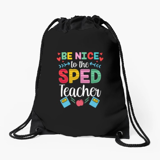Be Nice To The Sped Teacher Special Education Cute Drawstring Bags