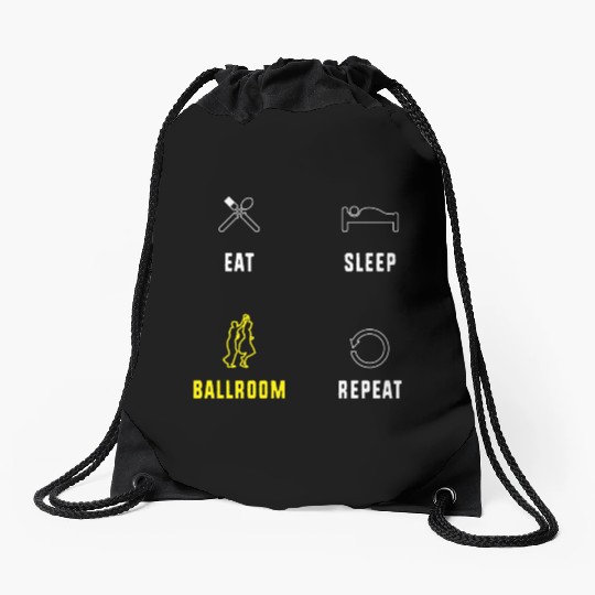 Eat Sleep Ballroom Repeat Ballroom Dance Teacher Drawstring Bags