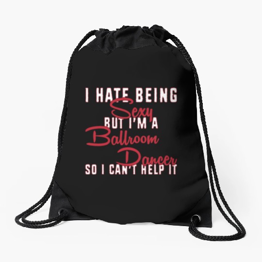 Funny Dance Teacher I Hate Being Sexy Ballroom Drawstring Bags