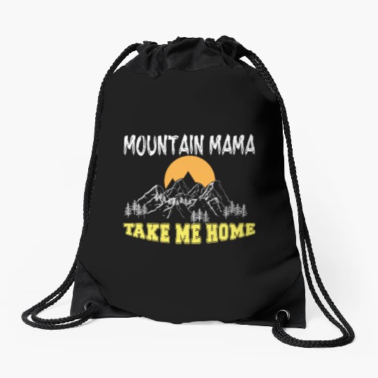 Mountain Mama take me Home Drawstring Bags