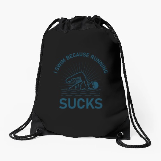 I swim because running sucks - swimmer - swimming Drawstring Bags