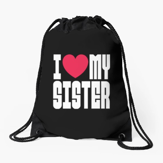 I Love My Sister Drawstring Bags