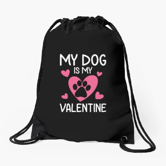 My Dog Is My Valentine Funny Gift Valentines Day Drawstring Bags