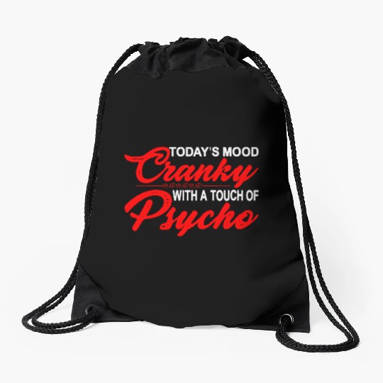 Today's Mood Cranky With A Touch Of Psycho 3 Drawstring Bags