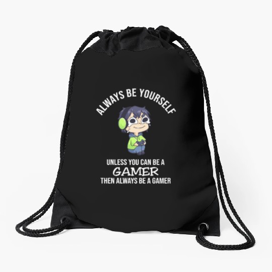 Always Be Yourself Unless Gamer Drawstring Bags