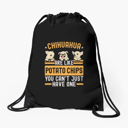 Chihuahua Are Like Potato Chips Dog Lover Drawstring Bags